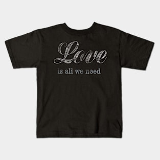 Love Is All We Need vintage design Kids T-Shirt